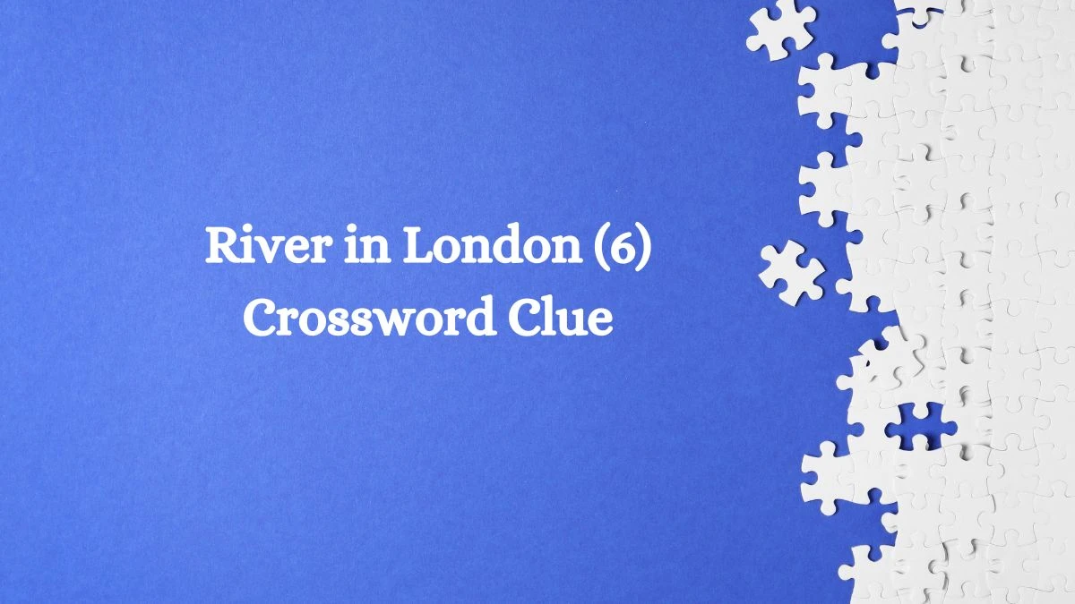 River in London (6) Crossword Clue