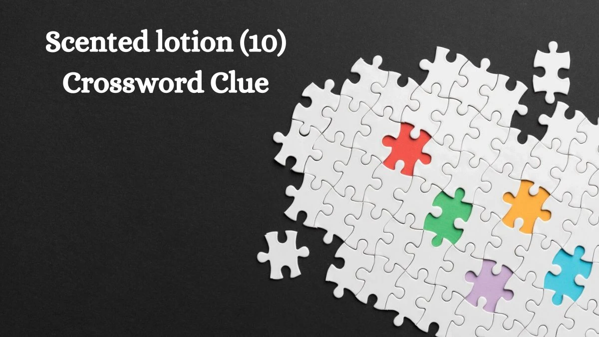 Scented lotion (10) Crossword Clue