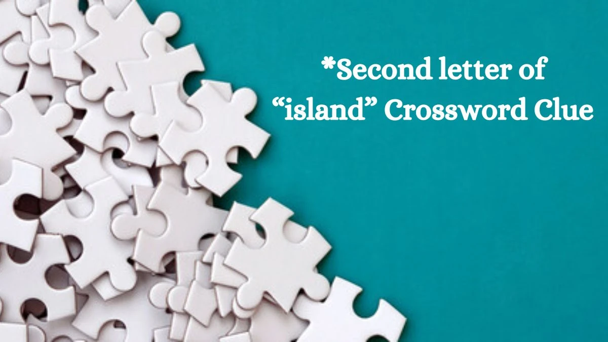 *Second letter of “island” Crossword Clue