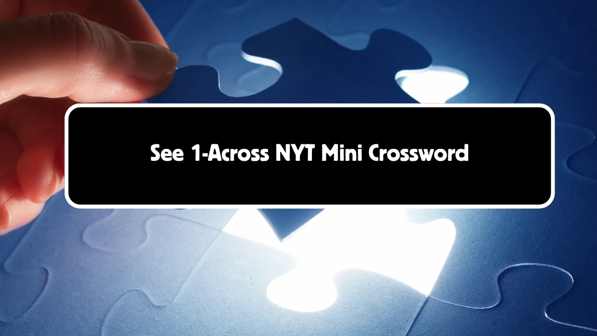 See 1-Across NYT Crossword Clue