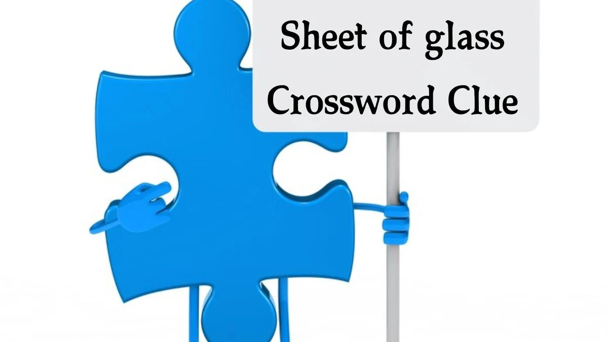 Sheet of glass Crossword Clue 4 Letters