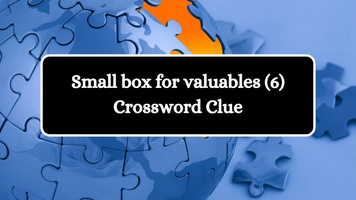 Small box for valuables (6) Crossword Clue