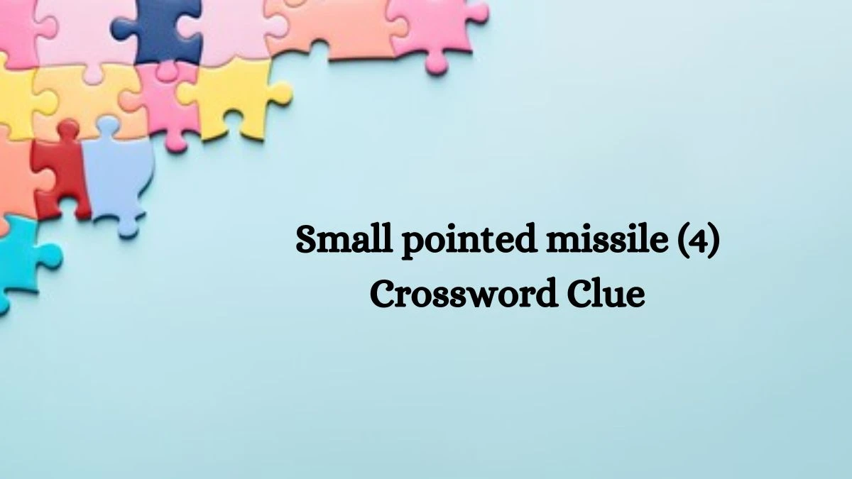 Small pointed missile (4) Crossword Clue