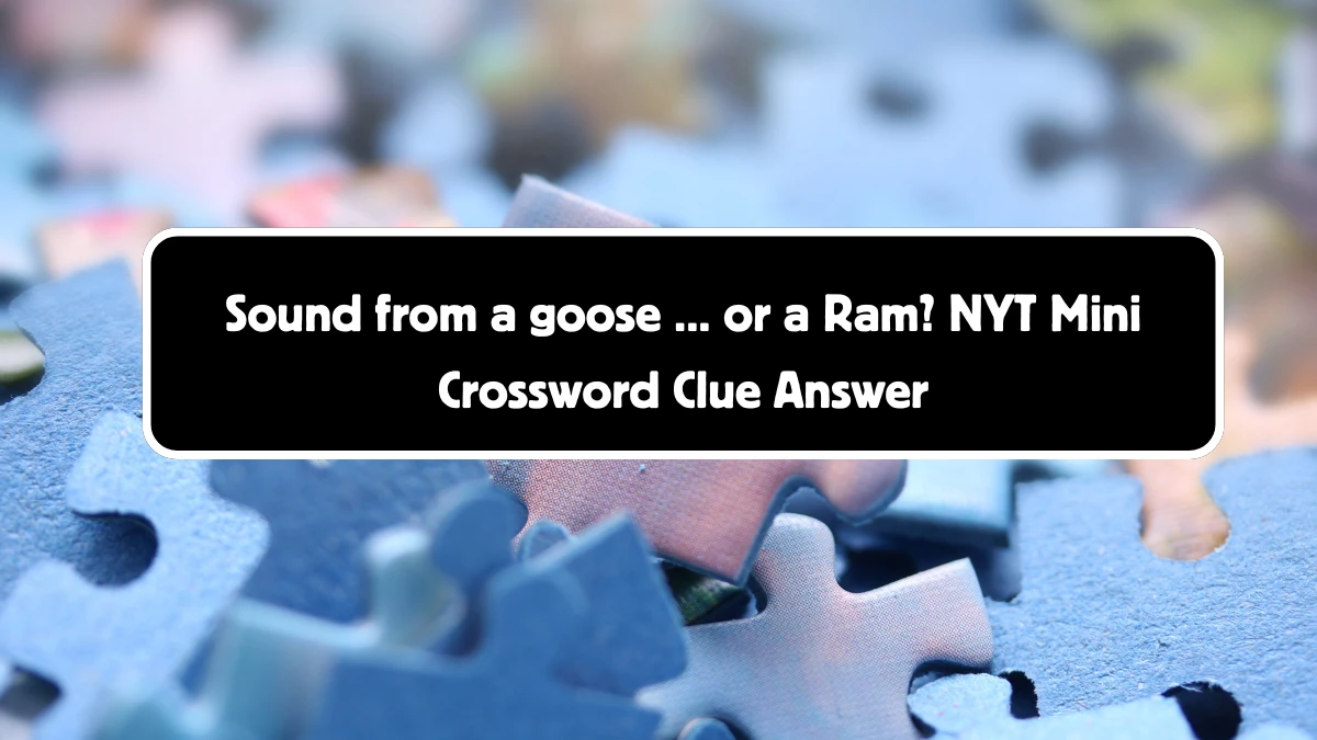 Sound from a goose ... or a Ram? NYT Crossword Clue