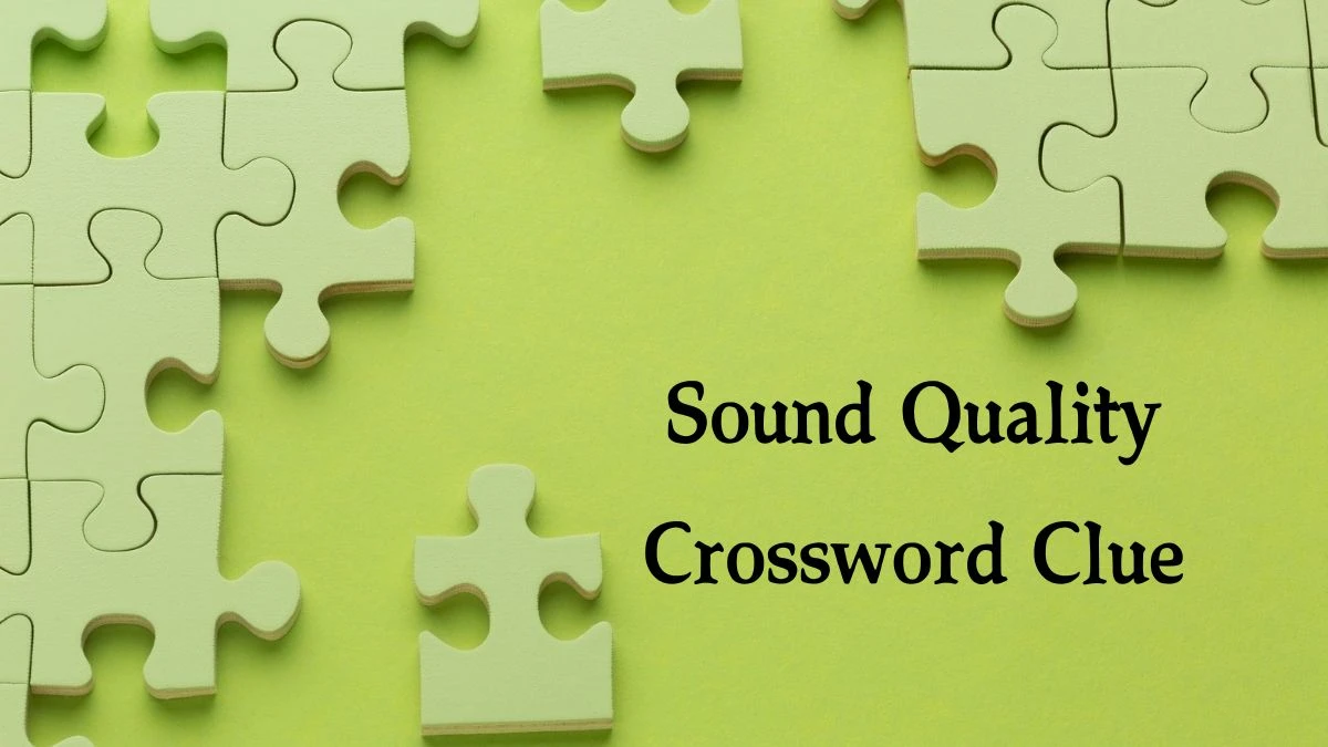 Sound Quality Crossword Clue 4 Letters