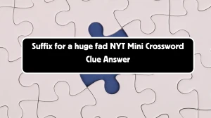 Suffix for a huge fad NYT Crossword Clue