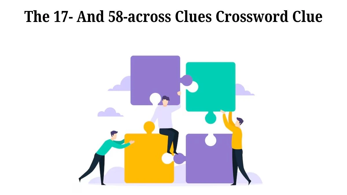 The 17- And 58-across Clues Crossword Clue