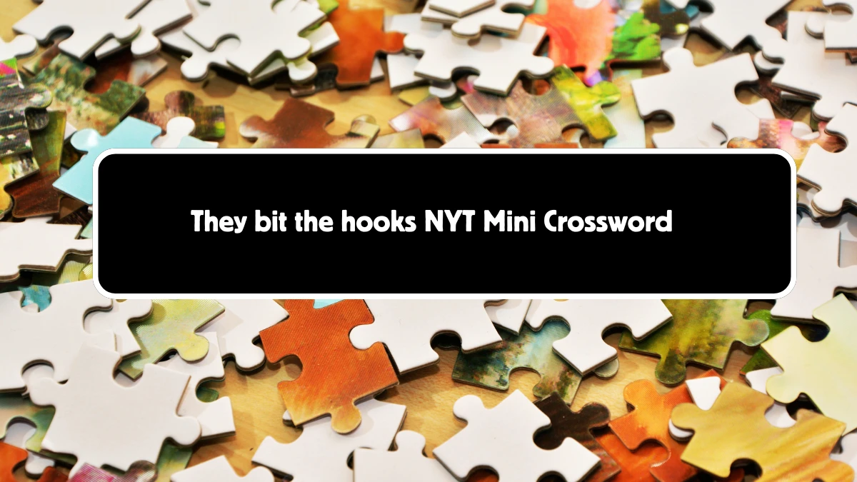 They bit the hooks NYT Crossword Clue