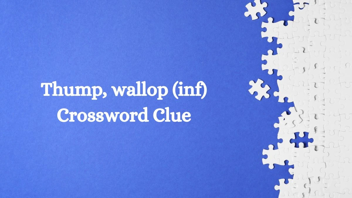 Thump, wallop (inf) Crossword Clue Puzzle Page