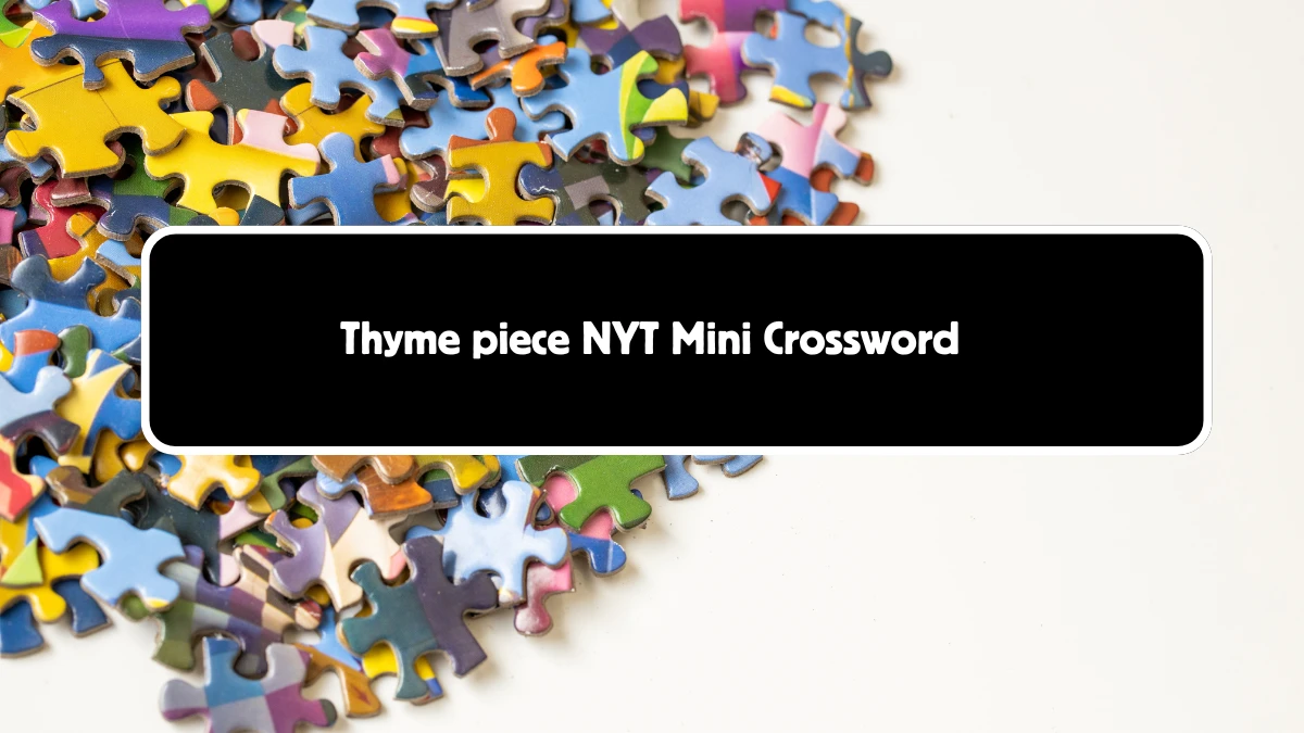 Thyme piece NYT Crossword Clue