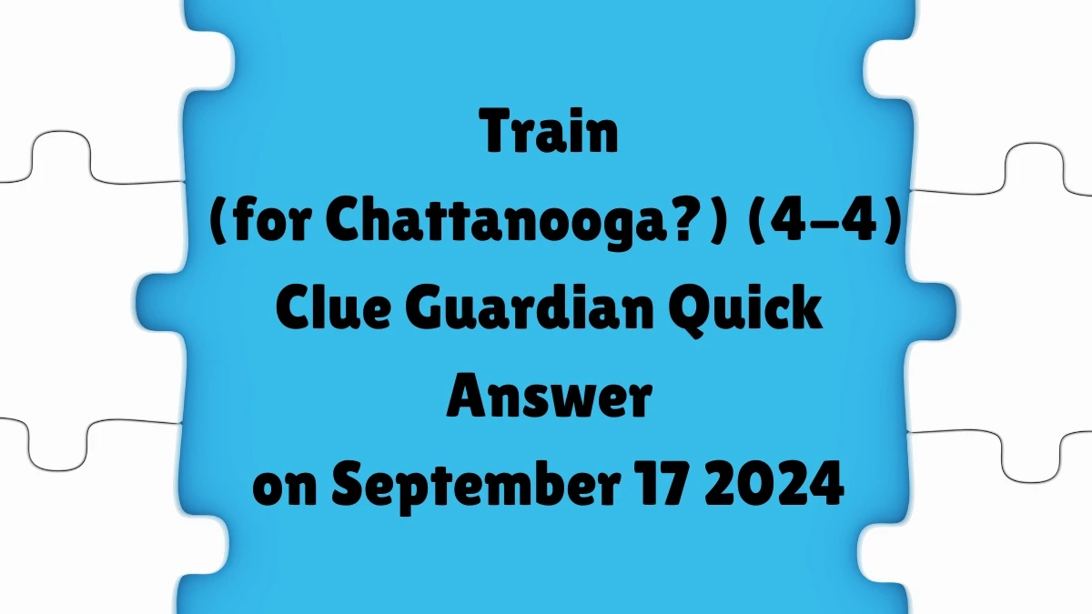 ​Train (for Chattanooga?) (4-4) Crossword