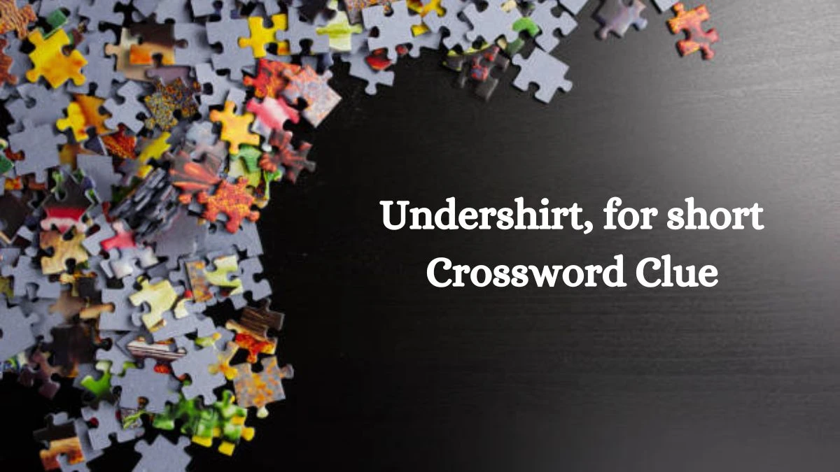 Undershirt, for short Crossword Clue