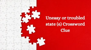 Uneasy or troubled state (6) Crossword Clue