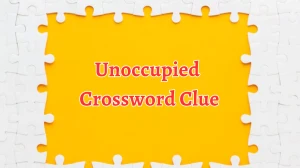 Unoccupied Crossword Clue