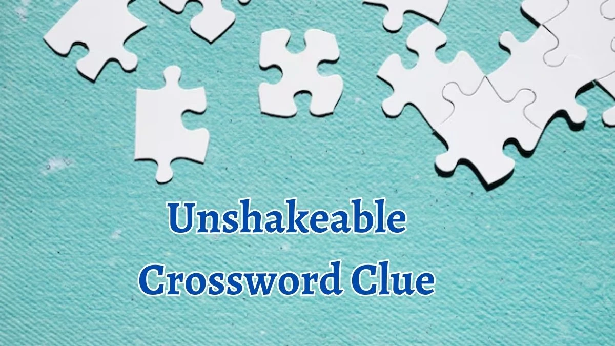 Unshakeable Crossword Clue 7 Letters