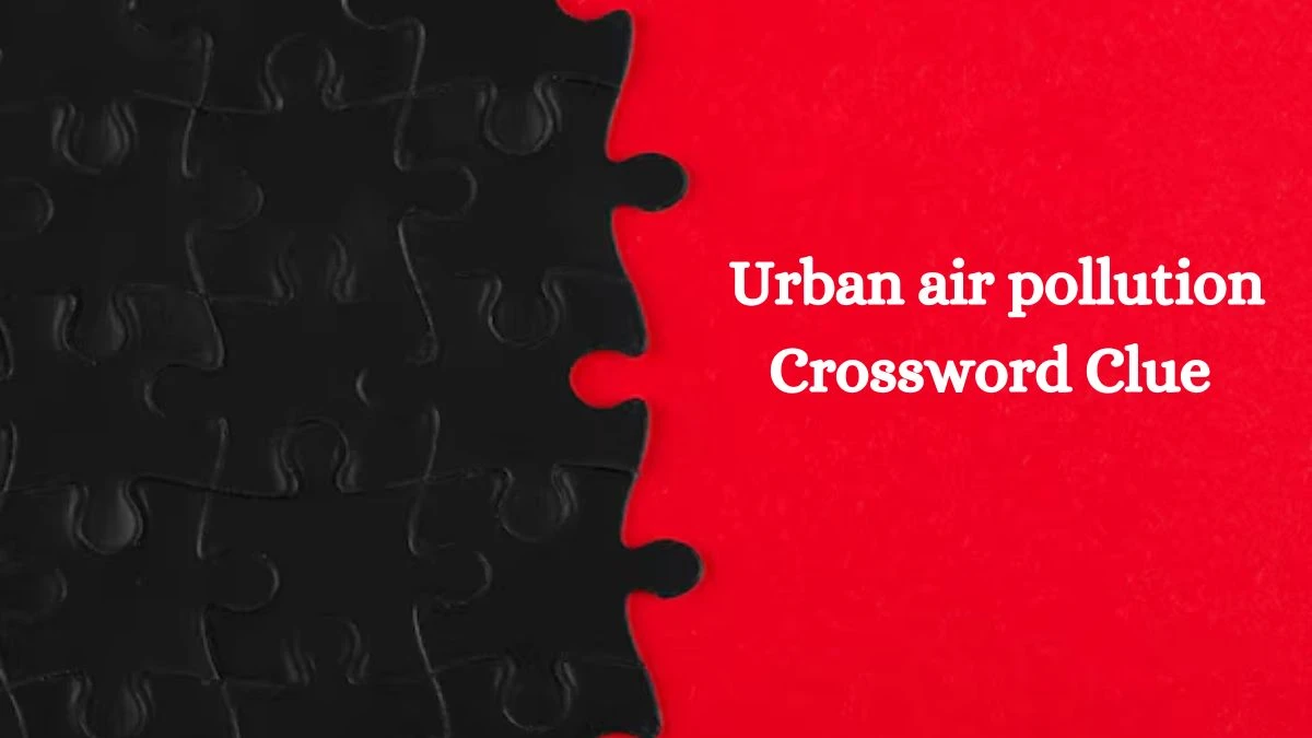 Urban air pollution Crossword Clue