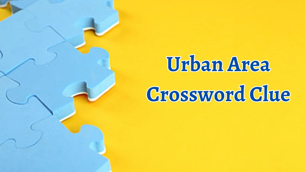 Urban Area Crossword Clue