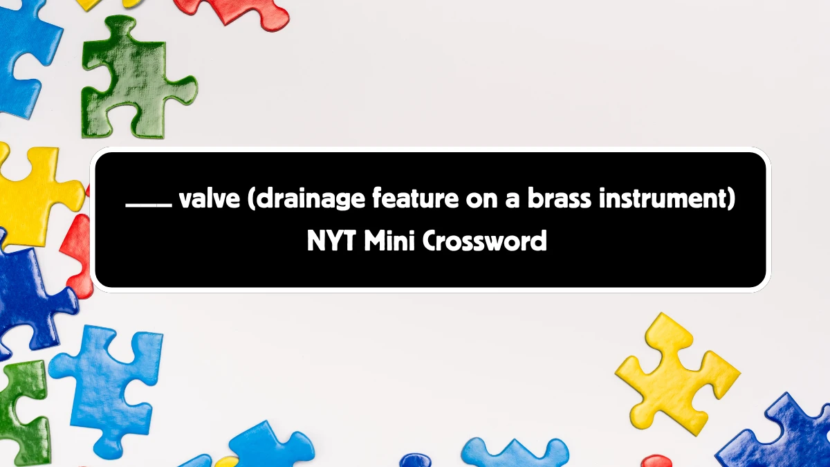 ___ valve (drainage feature on a brass instrument) NYT Crossword Clue