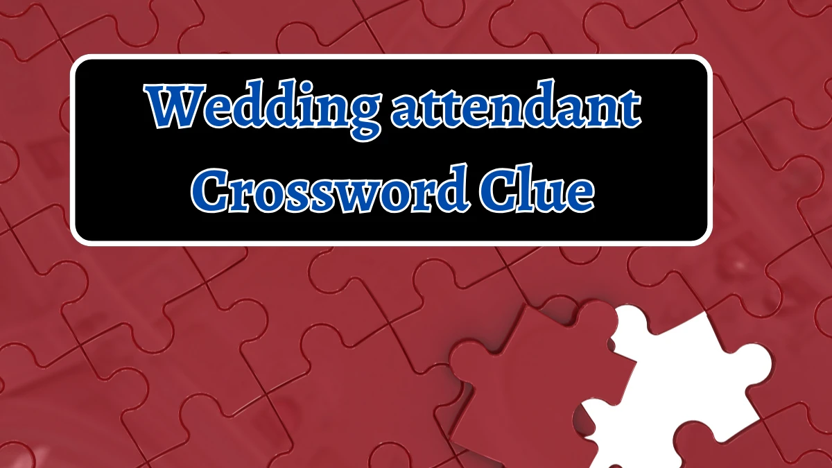 Wedding attendant Crossword Clue 5 Letters