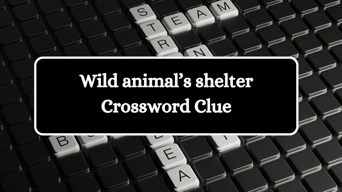 Wild animal’s shelter Crossword Clue Puzzle Page