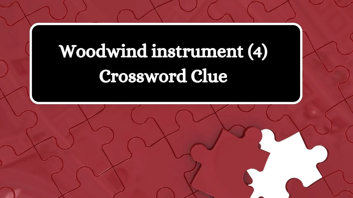 Woodwind instrument (4) Crossword Clue 4 Letters