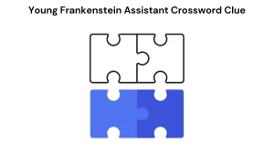 Young Frankenstein Assistant Crossword Clue