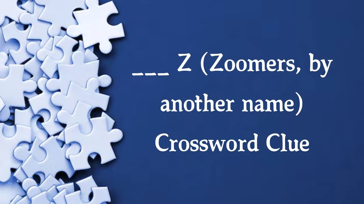 ___ Z (Zoomers, by another name) NYT Crossword Clue