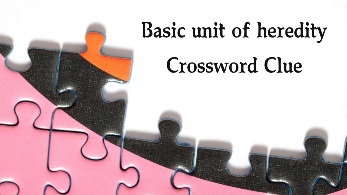 Basic unit of heredity Crossword Clue