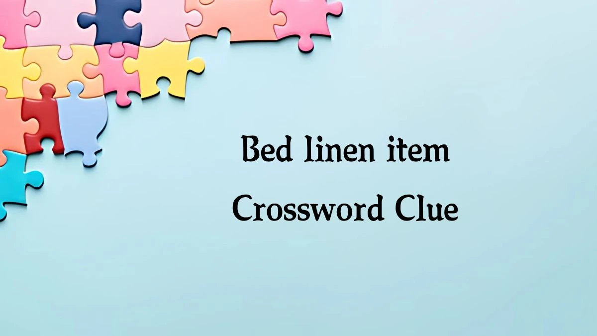 Bed linen item Crossword Clue 5 Letters