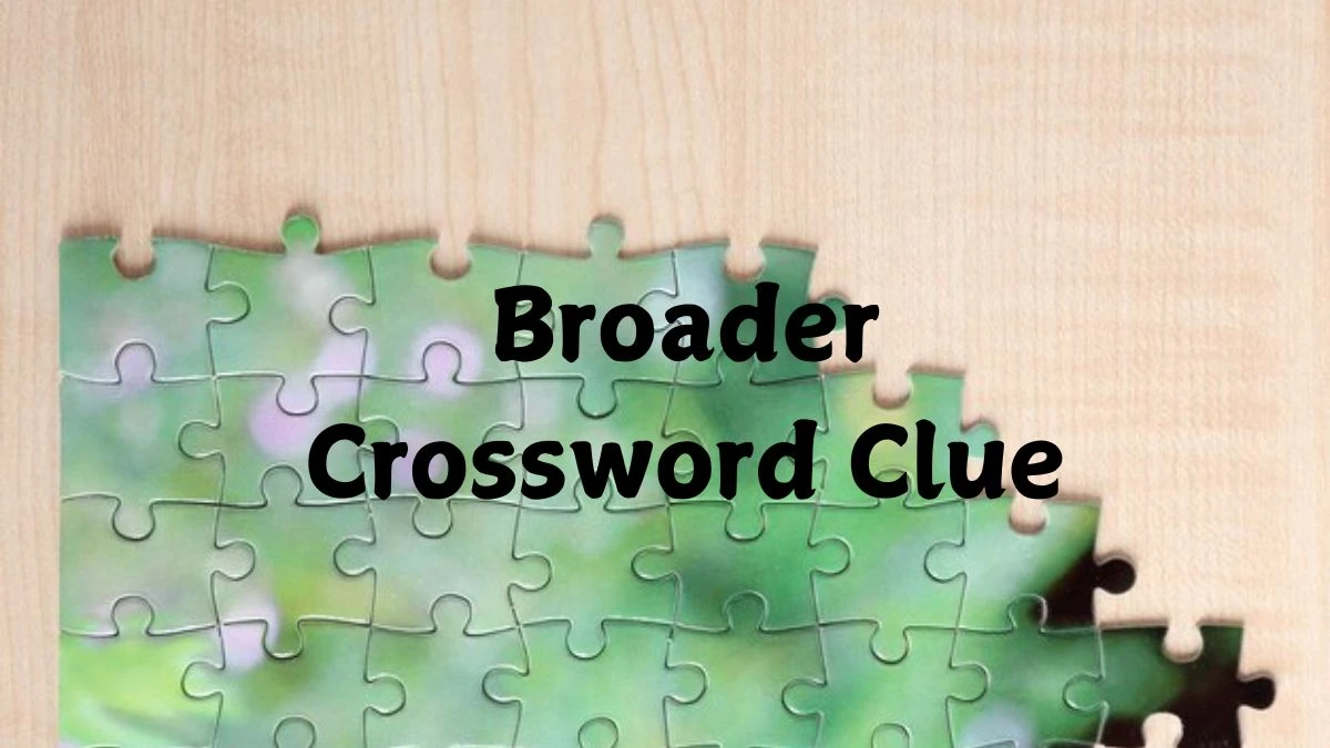 Broader Crossword Clue Puzzle Page