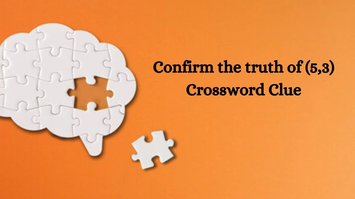 Confirm the truth of (5,3) Crossword Clue