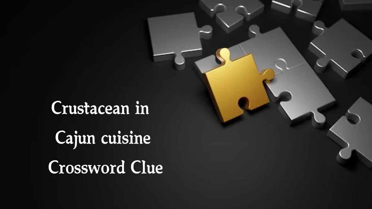 Crustacean in Cajun cuisine NYT Crossword Clue