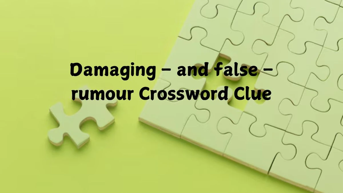 Damaging – and false – rumour Crossword