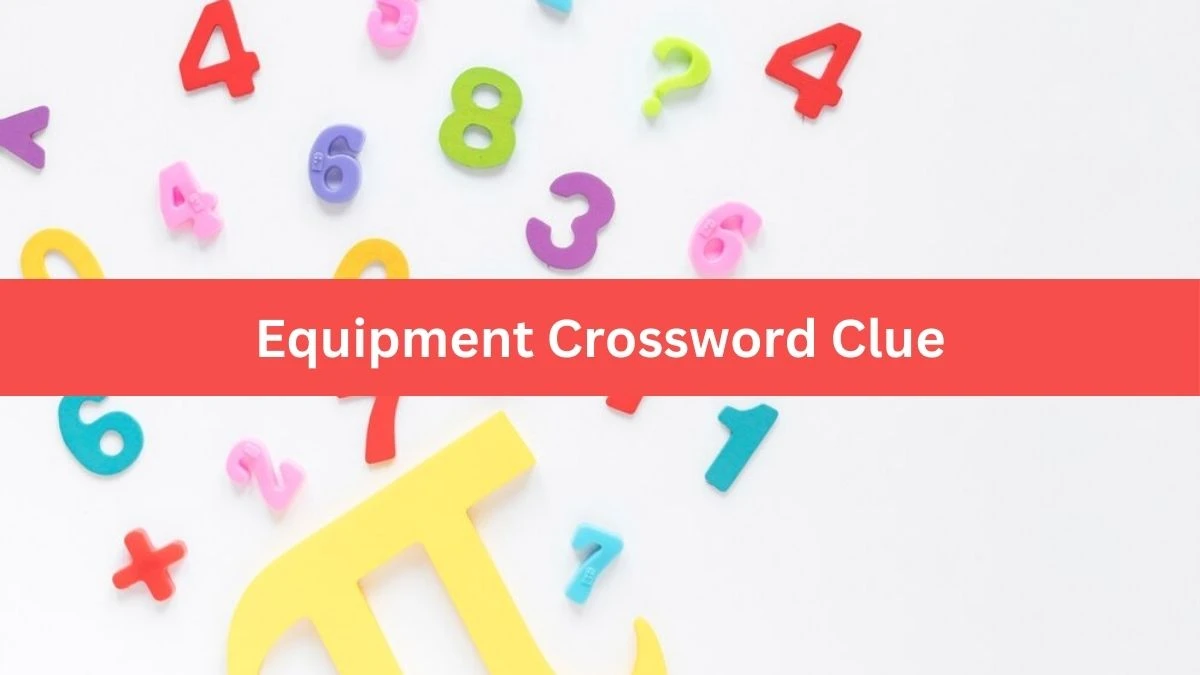 Equipment Crossword Clue