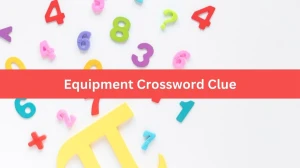 Equipment Crossword Clue