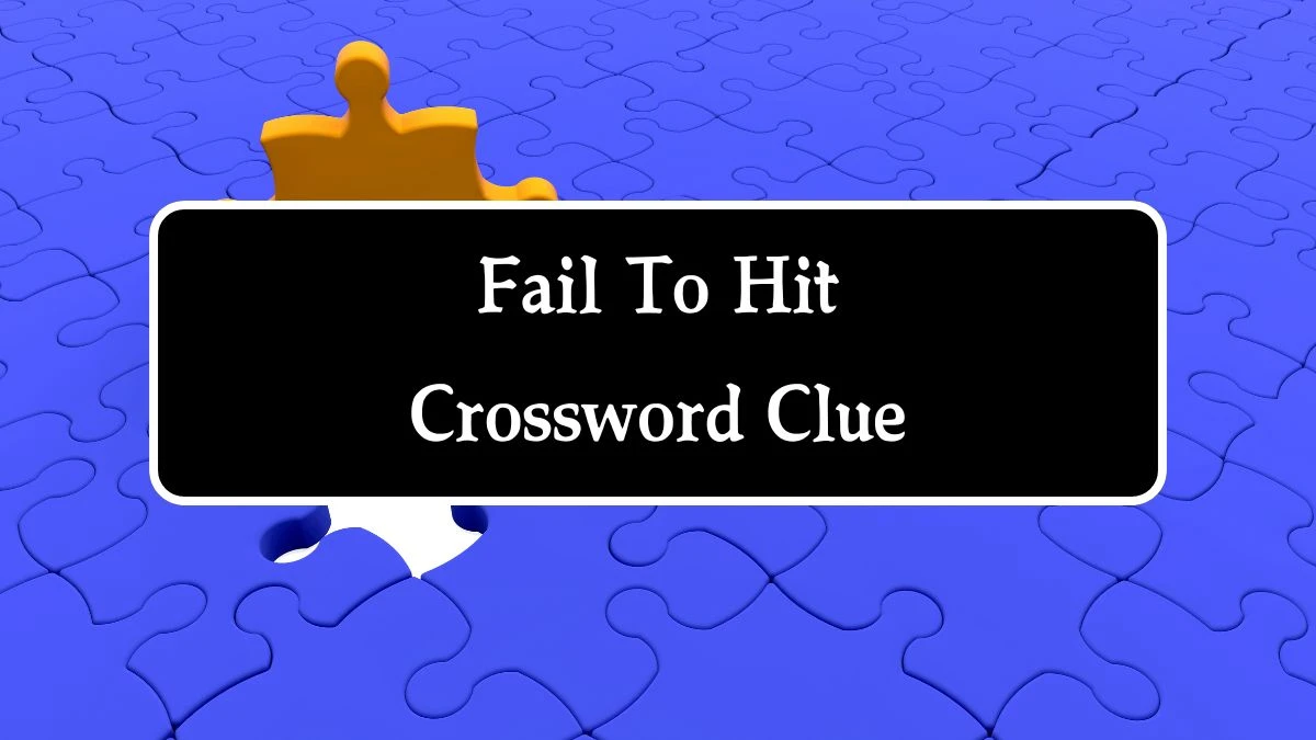 Fail To Hit Crossword Clue 4 Letters