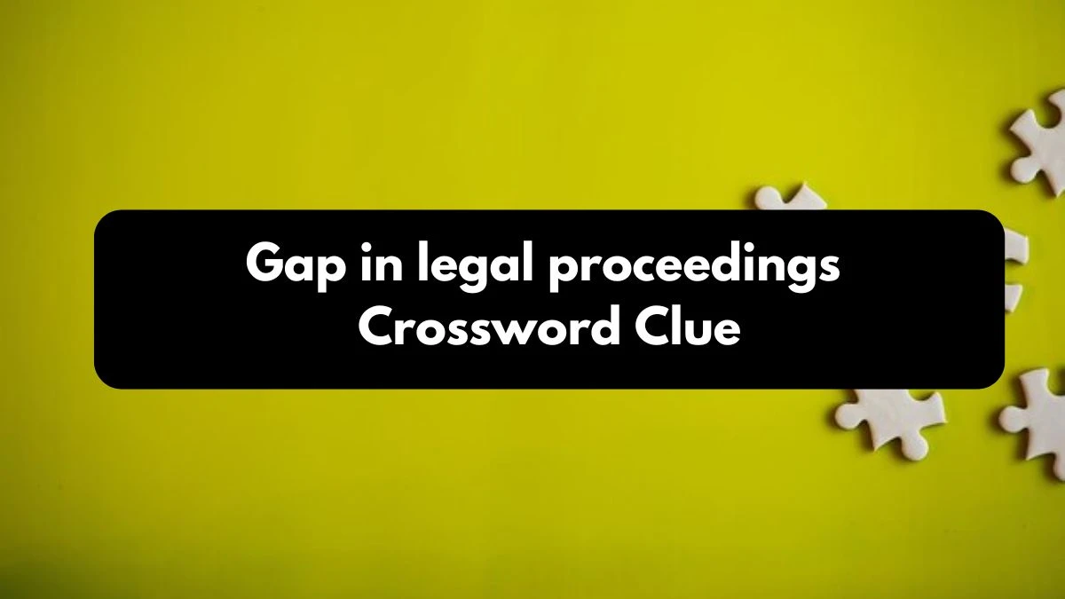 Gap in legal proceedings Crossword Clue Puzzle Page