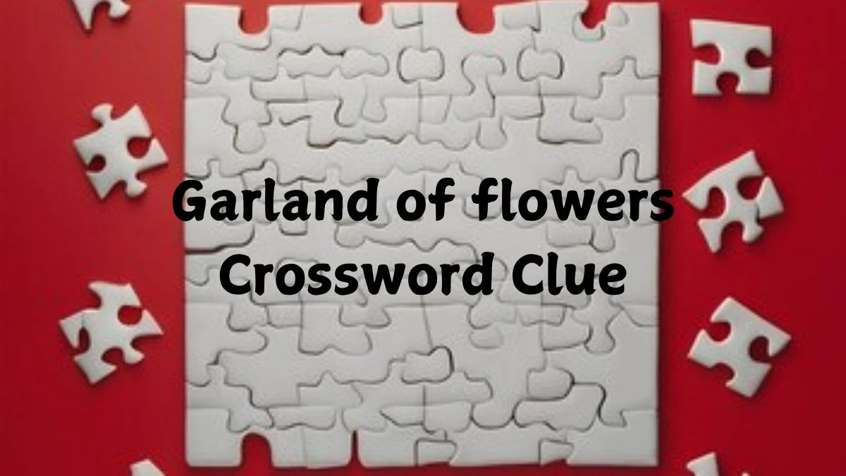 Garland of flowers Crossword Clue