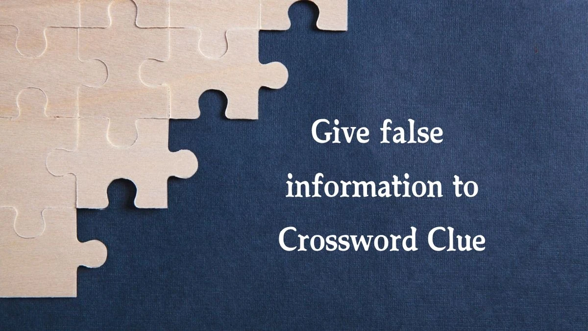 Give false information to Crossword Clue