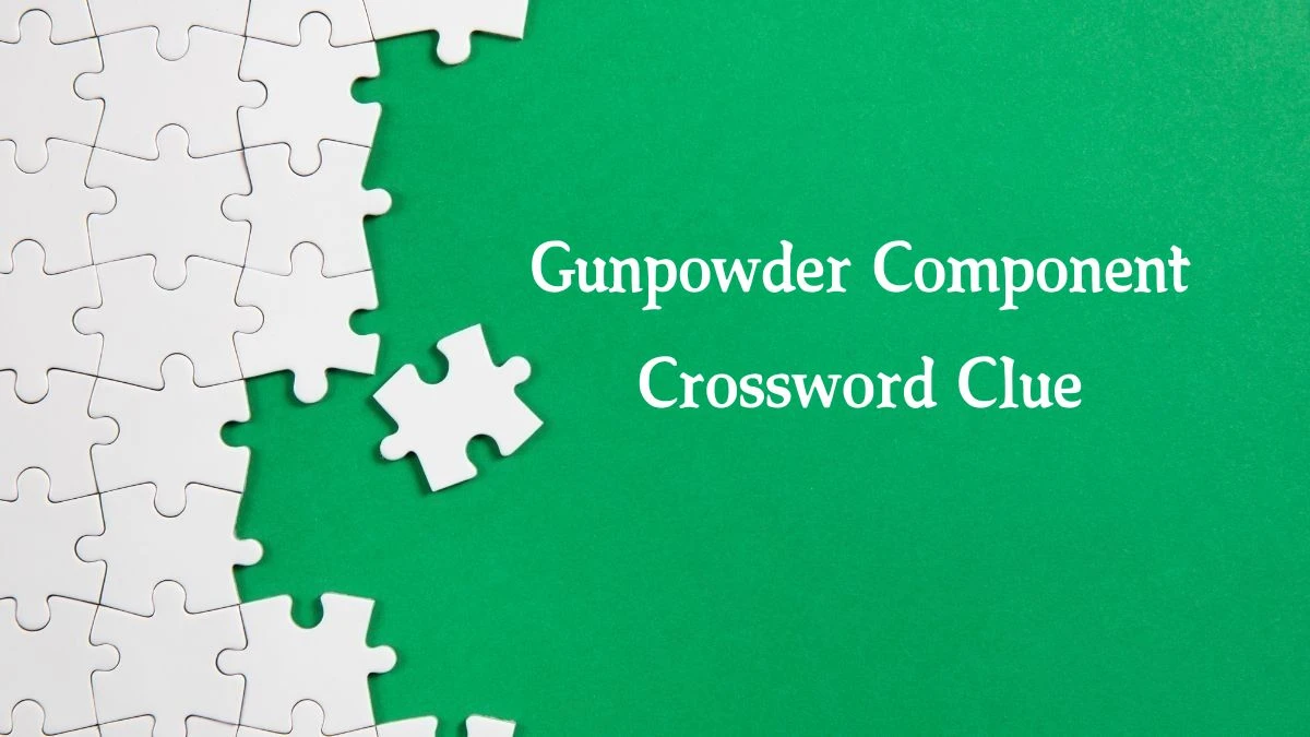 Gunpowder Component Crossword Clue 5 Letters