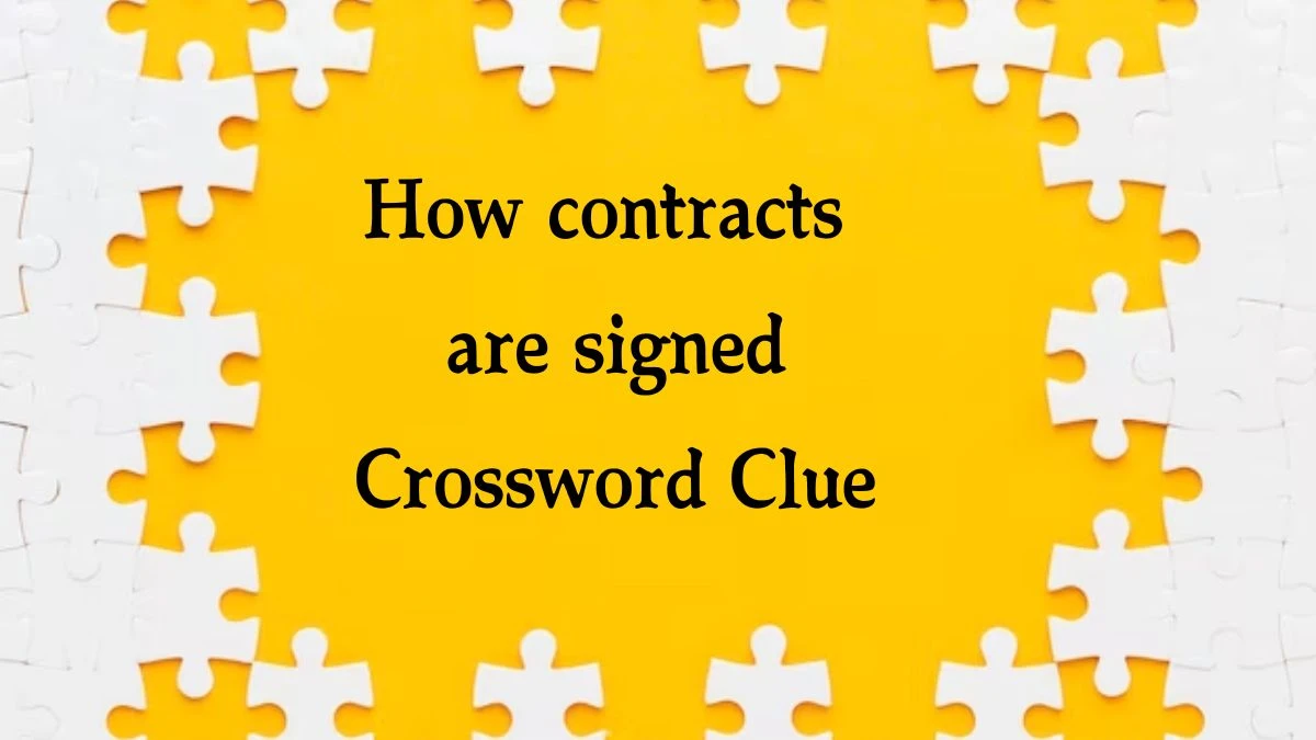 How contracts are signed Crossword Clue