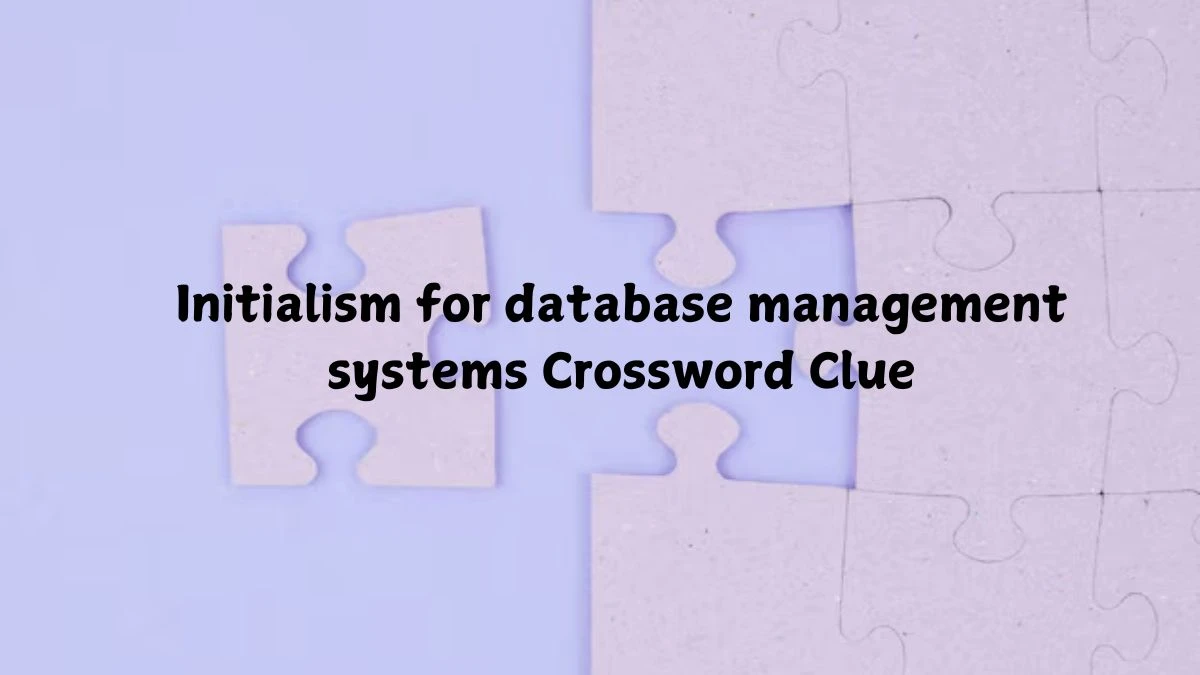 Initialism for database management systems Crossword Clue