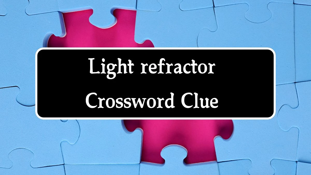 Light refractor Crossword Clue