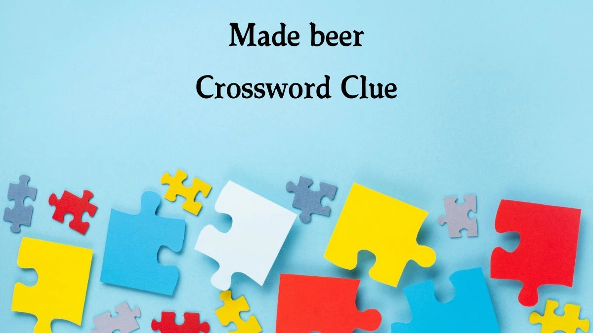 Made beer Crossword Clue 6 Letters