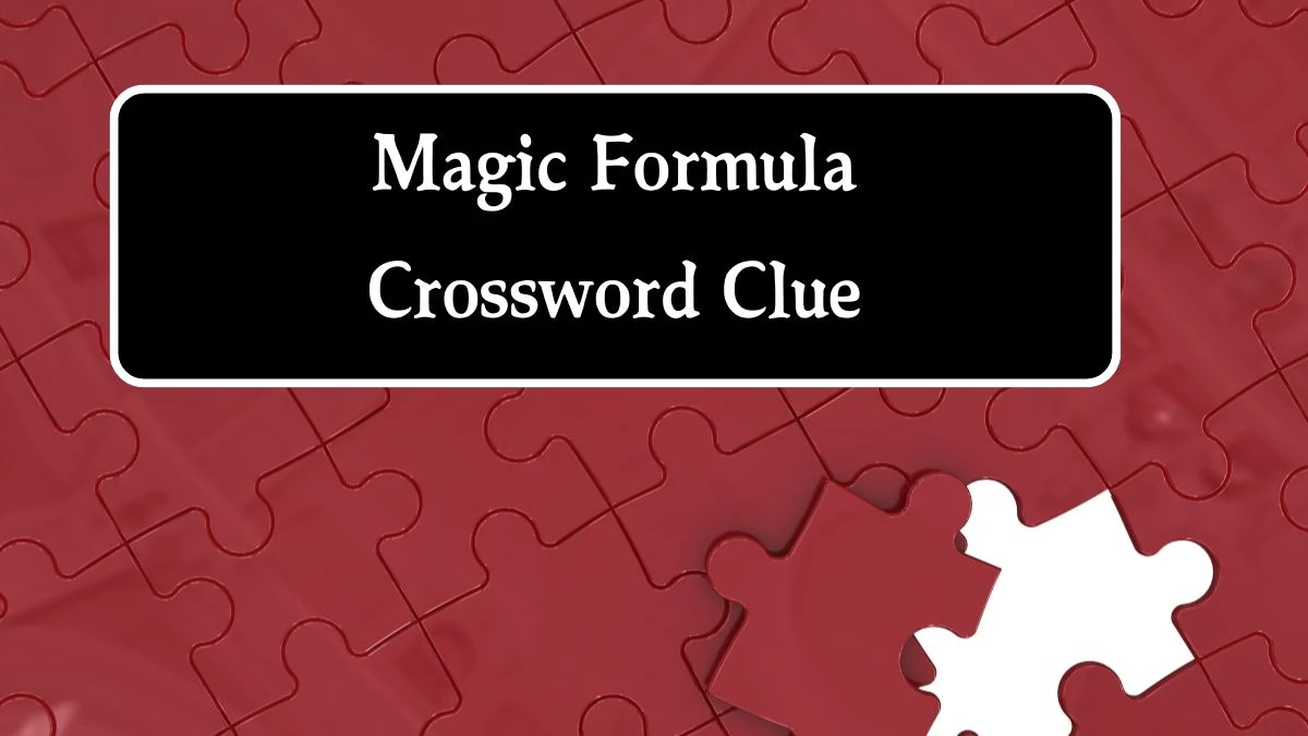 Magic Formula Crossword Clue