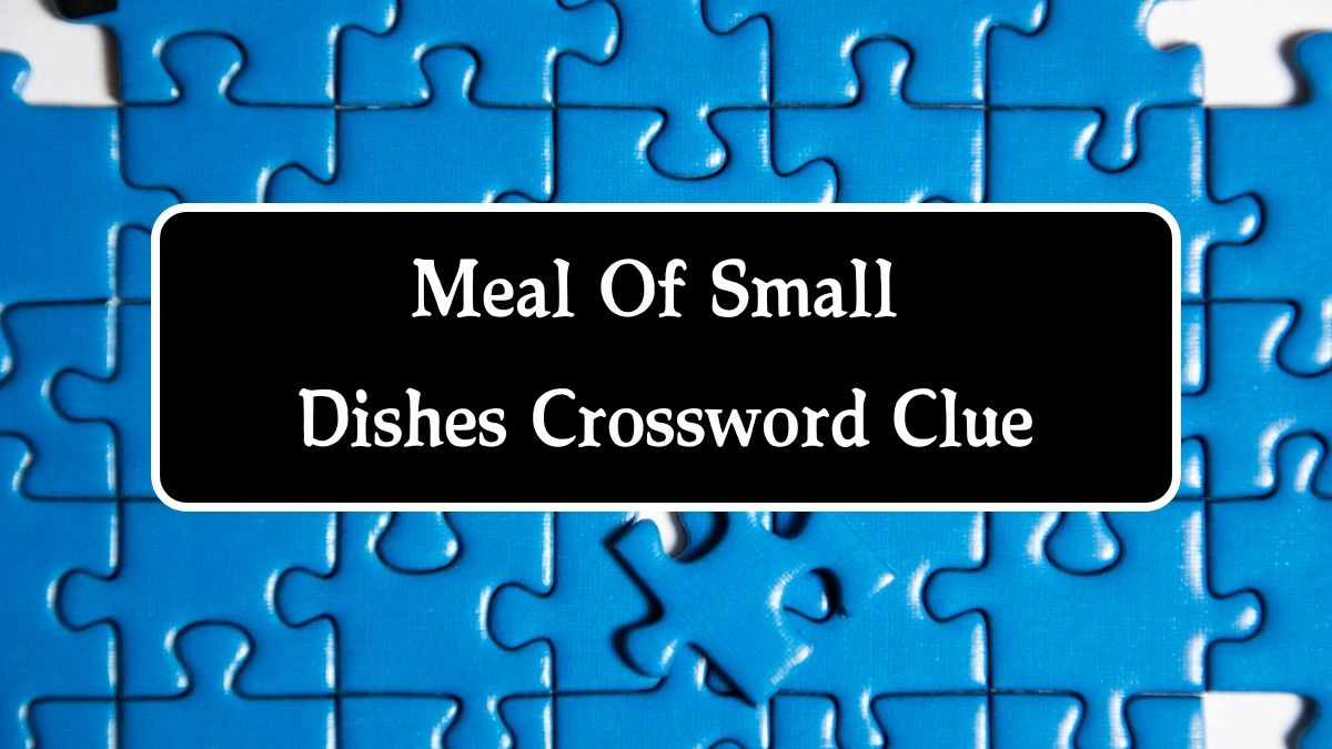 Meal Of Small Dishes Crossword Clue 5 Letters