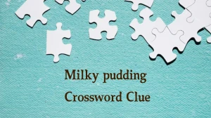 Milky pudding Crossword Clue Mirror Quic...