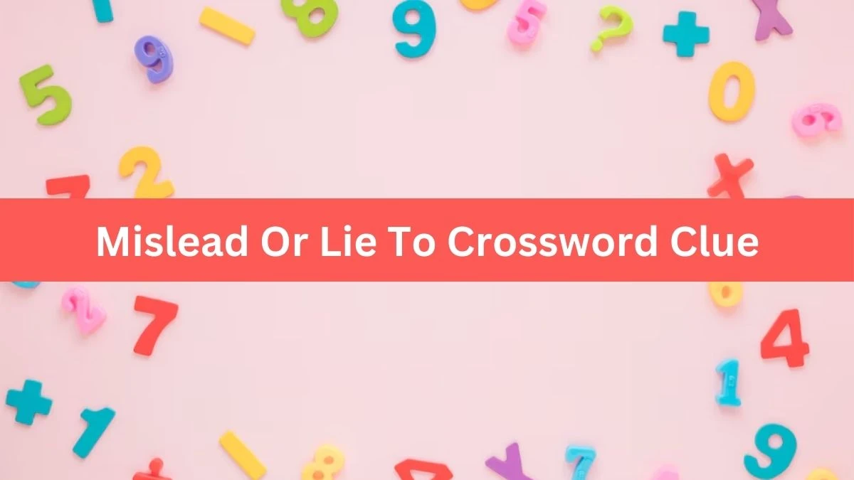 Mislead Or Lie To Crossword Clue 7 Letters