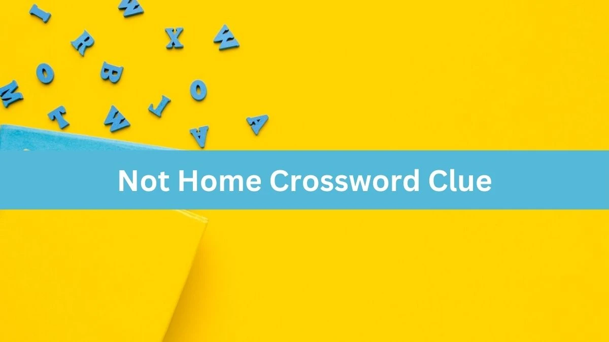 Not Home Crossword