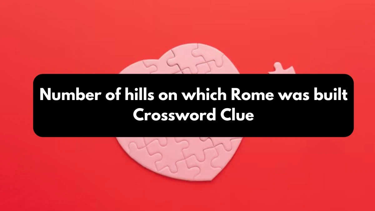 Number of hills on which Rome was built Puzzle Page